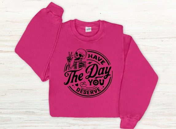 Have the day you deserve